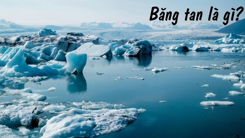 Băng tan là gì?