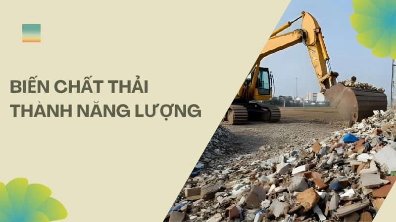 Biến chất thải thành năng lượng là bước tiến cho một tương lai bền vững