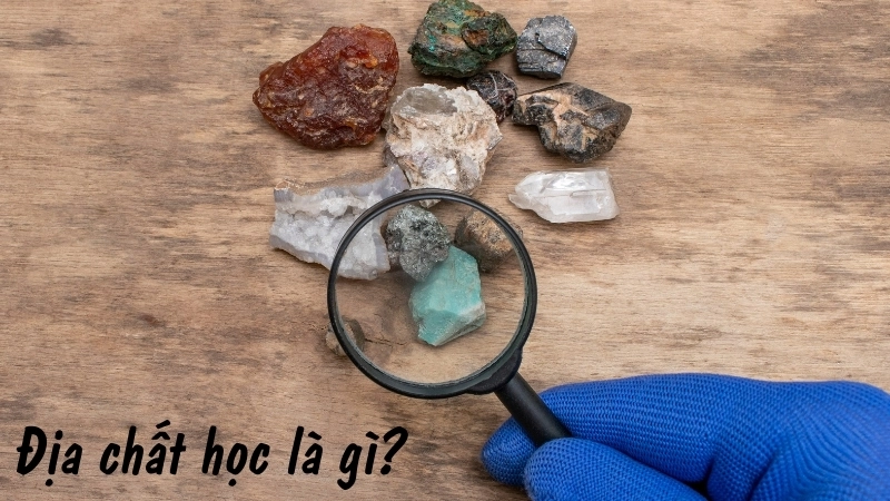 Địa chất học là gì?