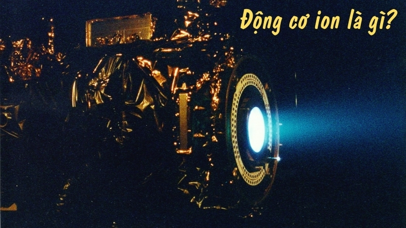 Động cơ ion là gì? 