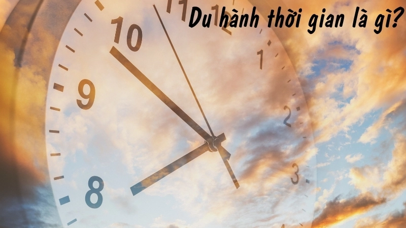 Du hành thời gian là gì?