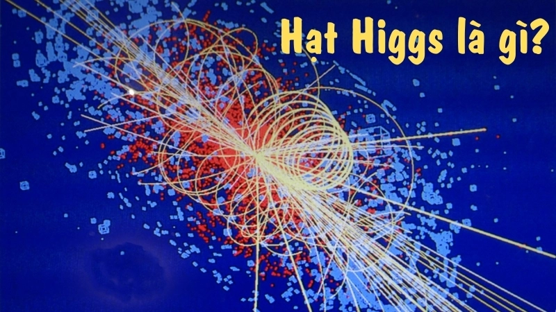 Hạt Higgs là gì?