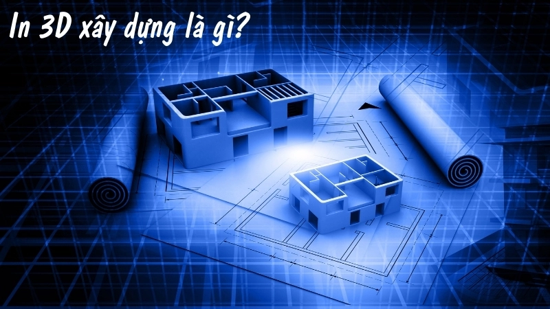 In 3D xây dựng là gì?