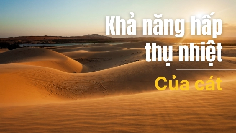 Khả năng hấp thụ nhiệt của cát nhanh dưới ánh nắng Mặt trời