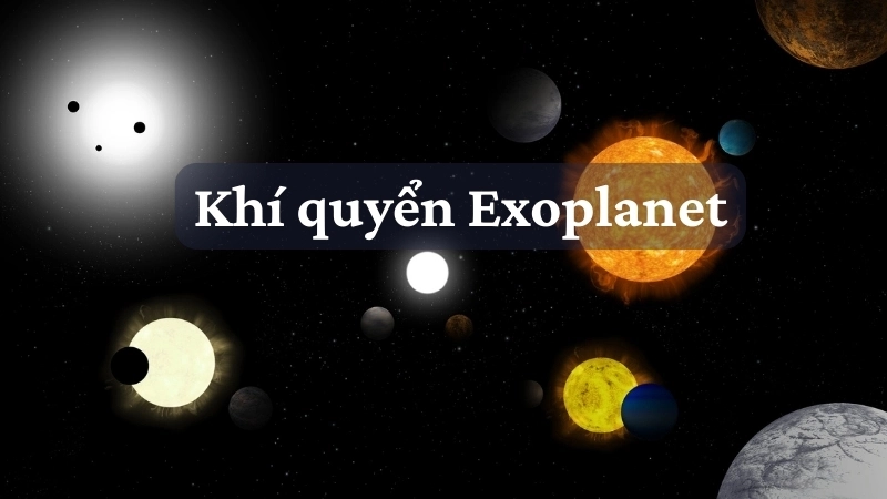 Khái niệm và vai trò của khí quyển Exoplanet