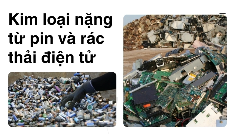 Kim loại nặng từ pin và rác thải điện tử là nguồn ô nhiễm nguy hại