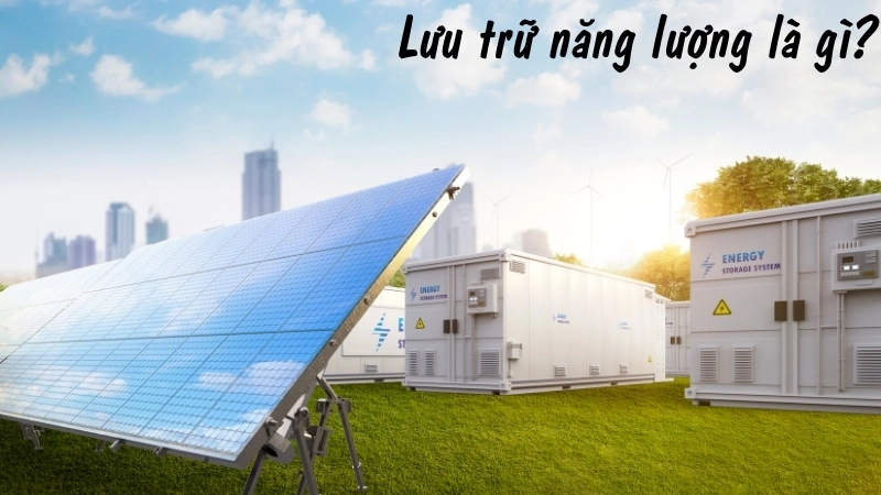 Lưu trữ năng lượng là gì?