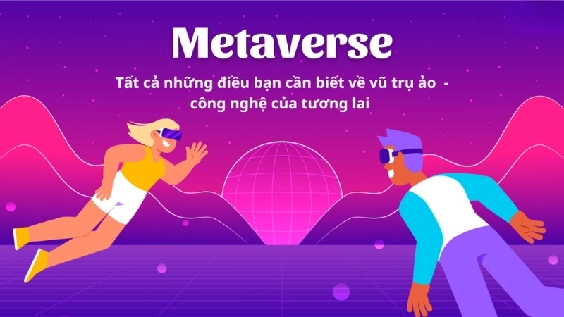 Tiềm năng phát triển của Metaverse