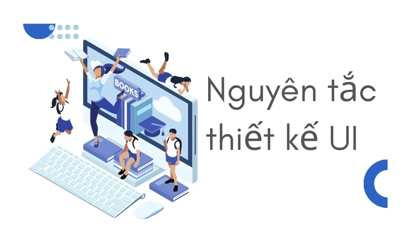  Nắm vững các nguyên tắc thiết kế UI để tạo ra sản phẩm hấp dẫn