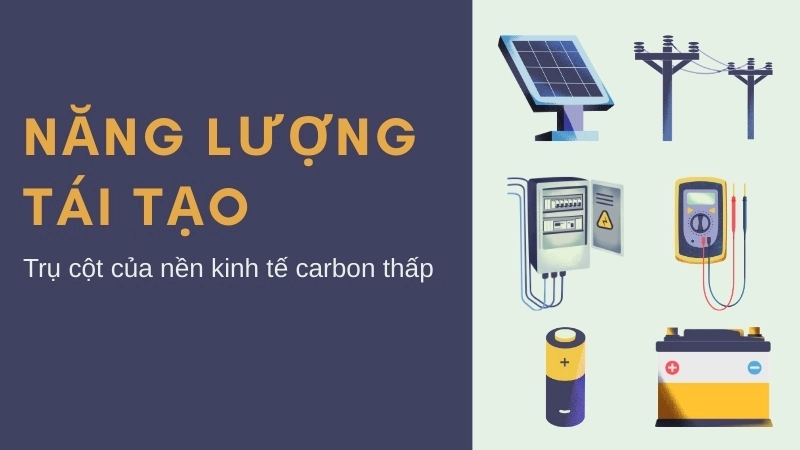 Năng lượng tái tạo là trụ cột của nền kinh tế carbon thấp
