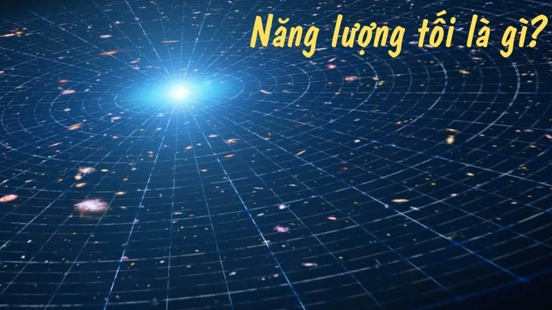 Năng lượng tối là gì?