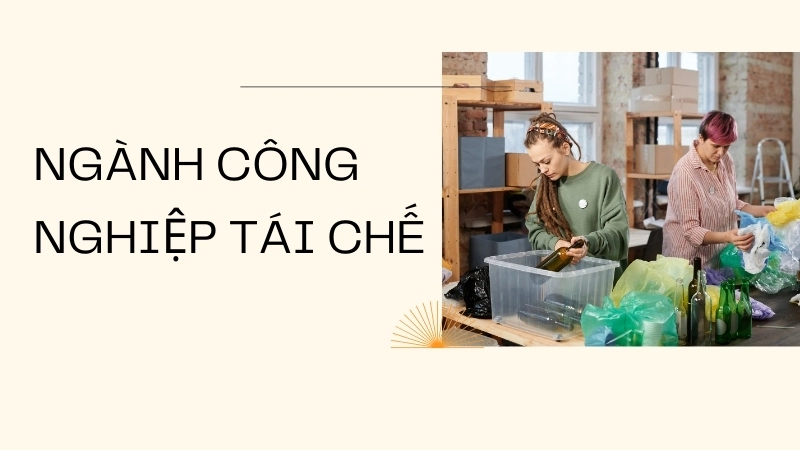Ngành công nghiệp tái chế, một mắt xích quan trọng của kinh tế tuần hoàn