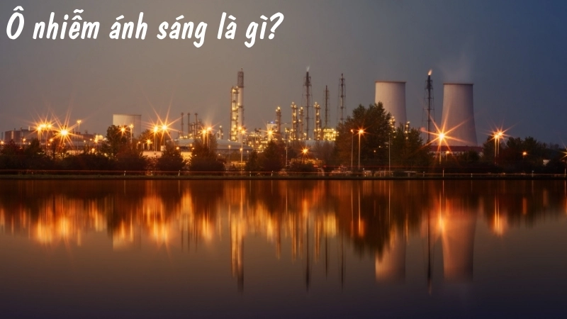 Ô nhiễm ánh sáng là gì?