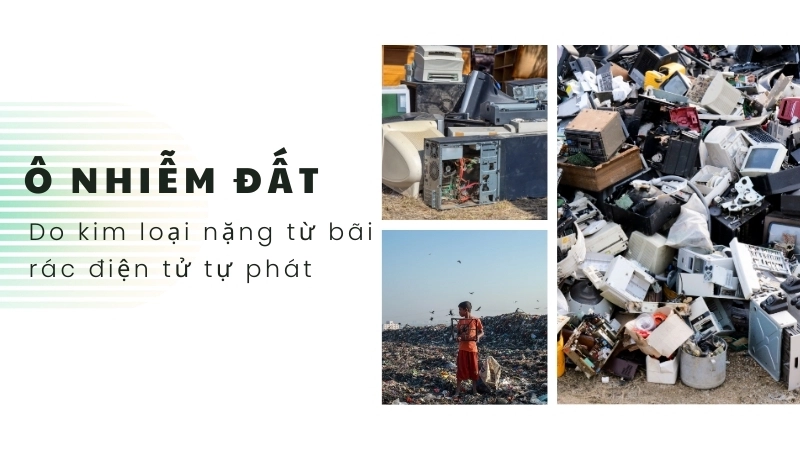  Ô nhiễm đất do kim loại nặng từ bãi rác điện tử tự phát