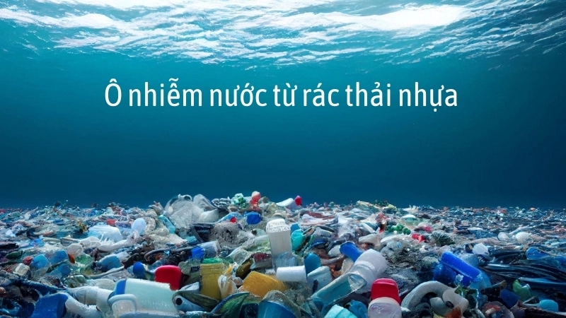  Ô nhiễm nước từ rác thải nhựa và hóa chất đang hủy hoại hệ sinh thái nước