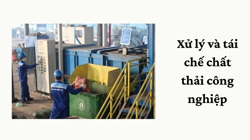 Xử lý và tái chế chất thải công nghiệp