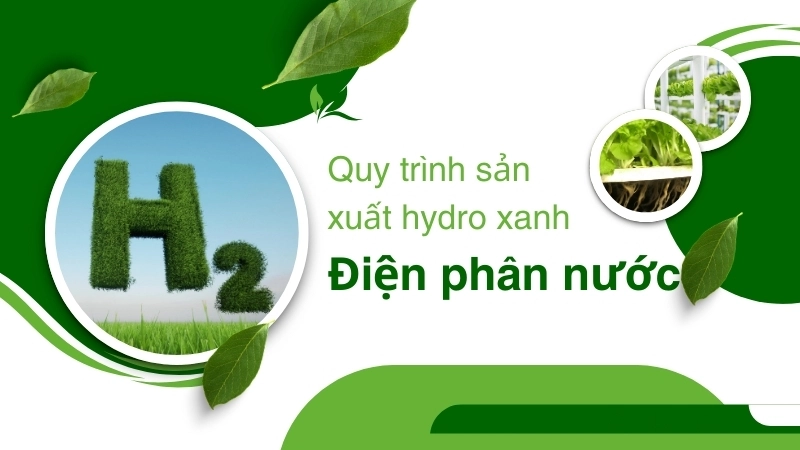  Quy trình sản xuất hydro xanh bằng điện phân nước