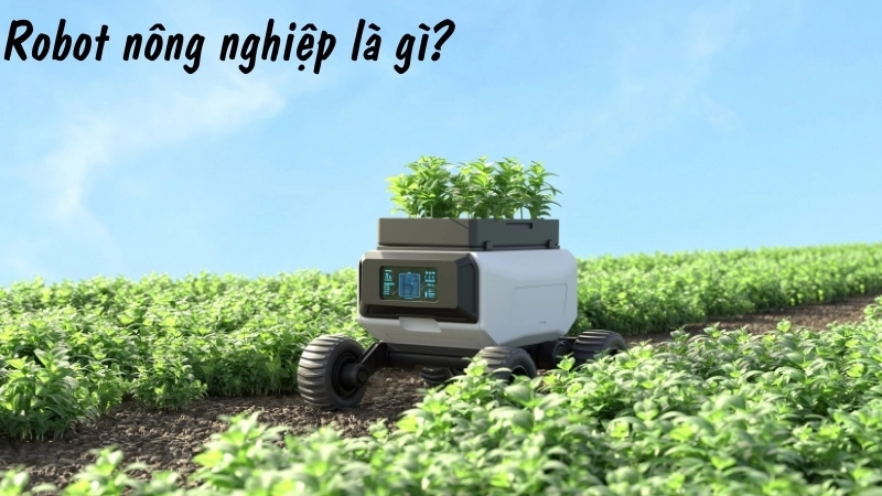 Robot nông nghiệp là gì?