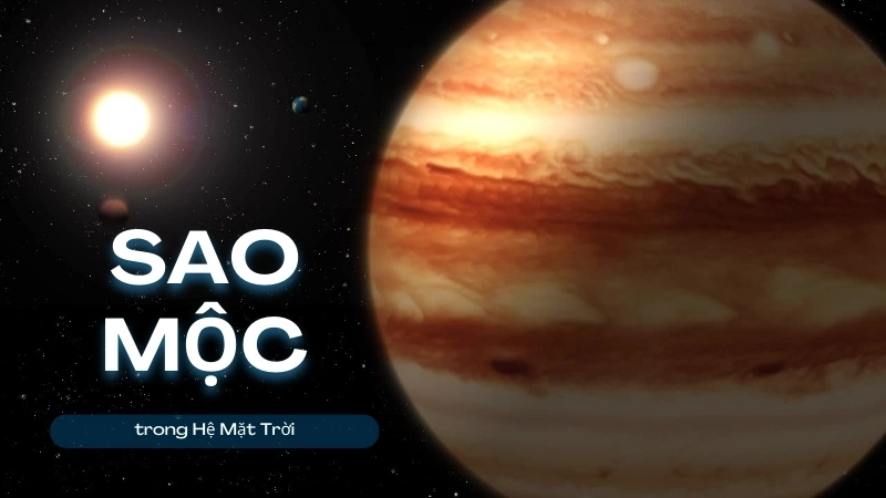 Vị trí và cấu trúc của Sao Mộc trong Hệ Mặt Trời