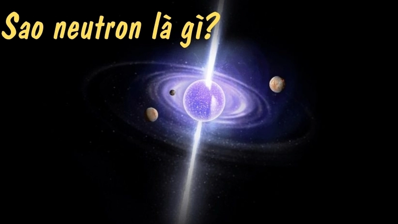 Sao neutron là gì? 