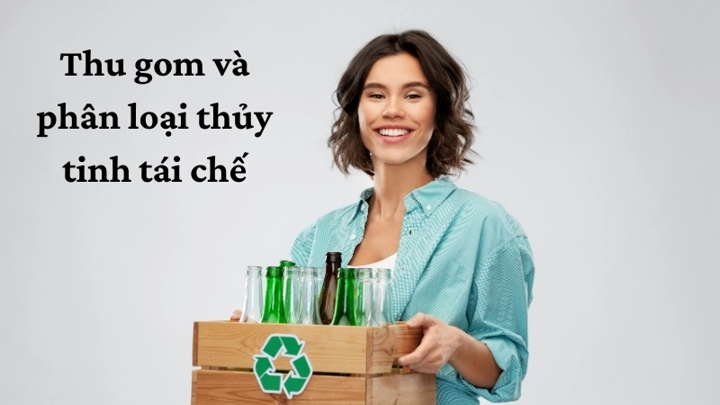 Thu gom và phân loại thủy tinh tái chế