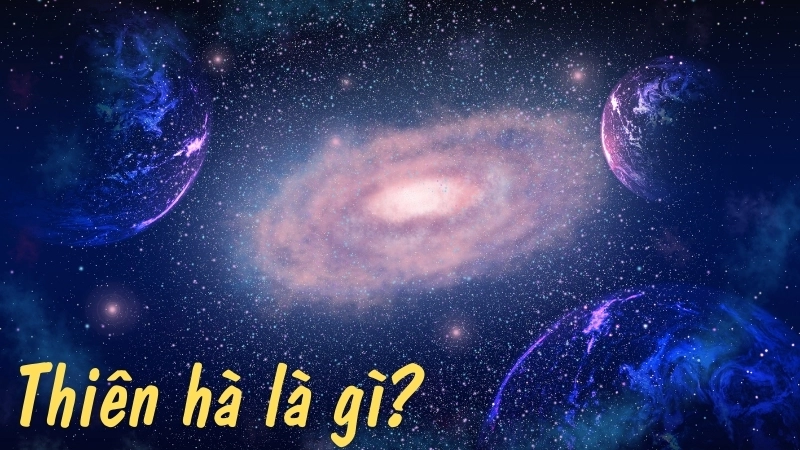Thiên hà là gì?