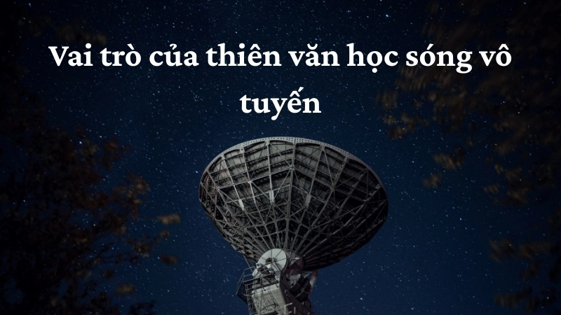 Vai trò của thiên văn học sóng vô tuyến