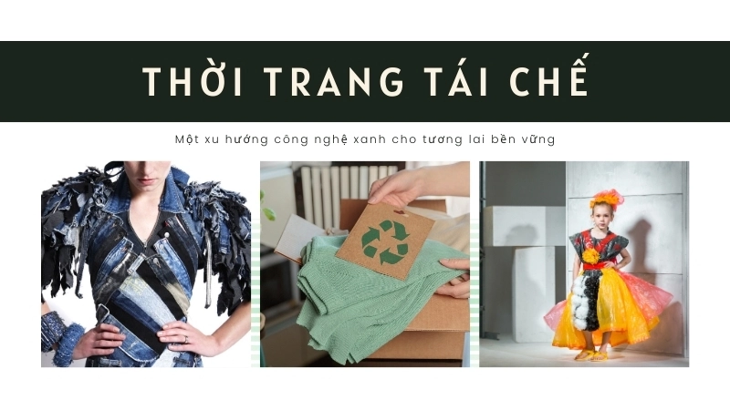 Thời trang tái chế, một xu hướng công nghệ xanh cho tương lai bền vững