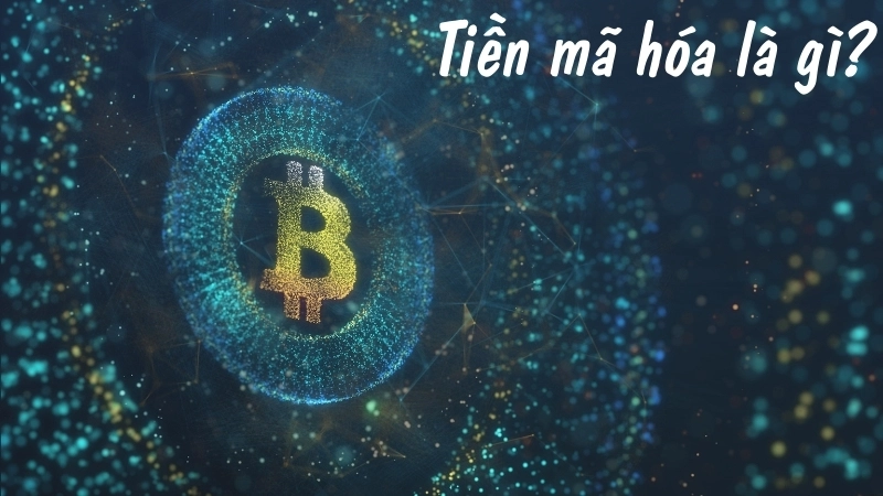 Tiền mã hóa là gì?
