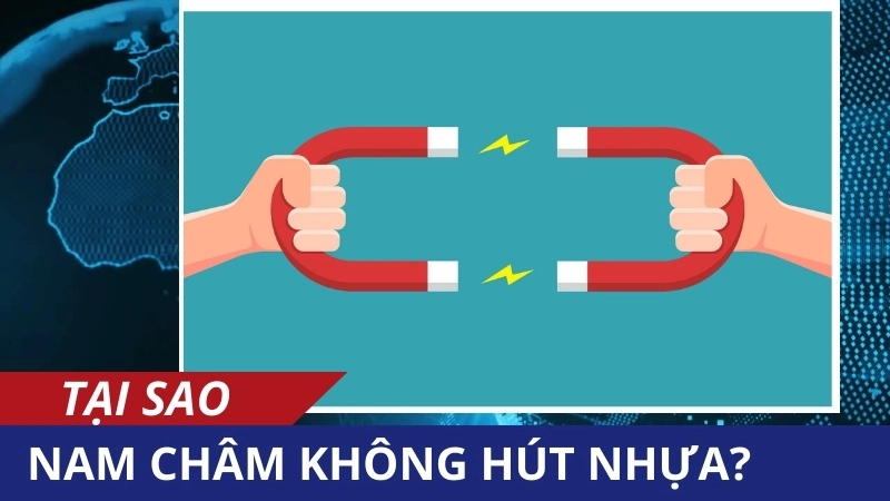  Tính chất từ của vật liệu quyết định nam châm hút hay không