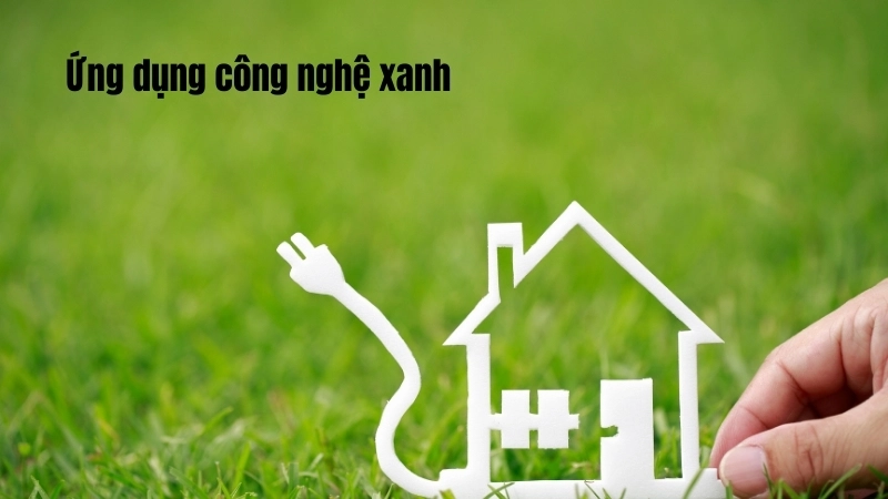 Ứng dụng công nghệ xanh giúp tiết kiệm năng lượng sản xuất