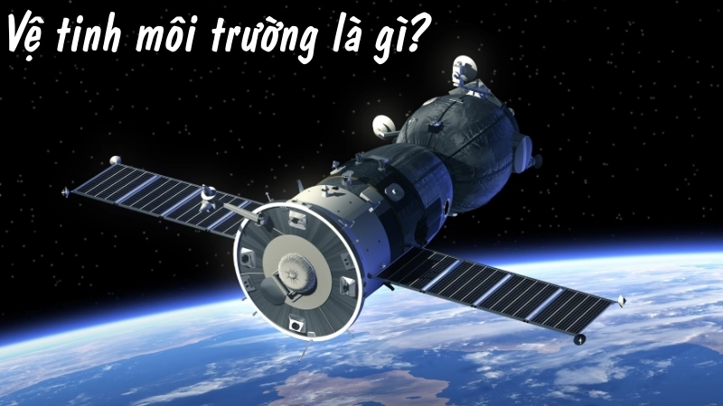 Vệ tinh môi trường là gì?