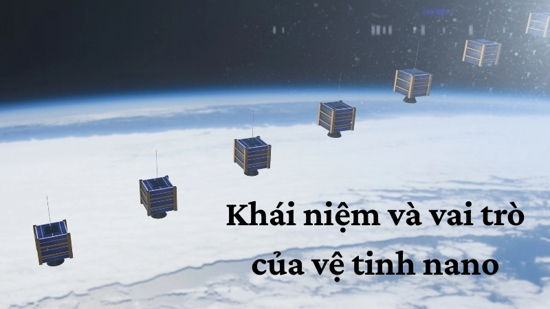 Khái niệm và vai trò của vệ tinh nano