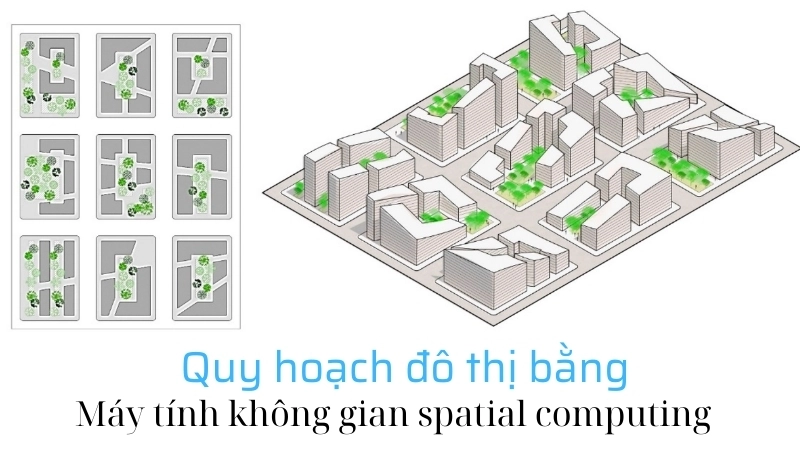  Mô phỏng quy hoạch đô thị bằng máy tính không gian spatial computing
