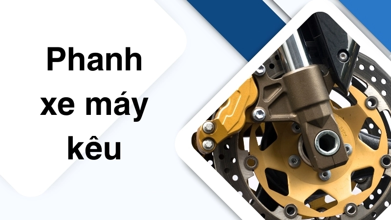 Nguyên nhân khiến phanh xe máy kêu bất thường