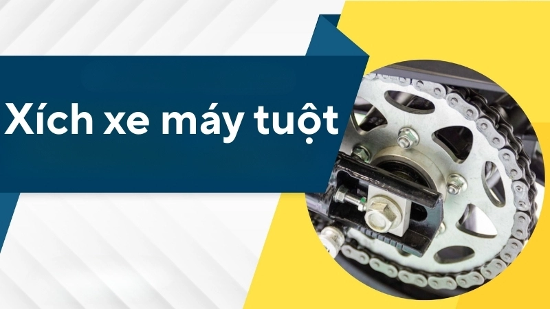 Nguyên nhân khiến xích xe máy tuột